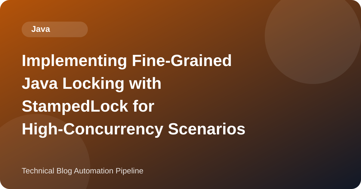 Implementing Fine-Grained Java Locking with StampedLock for High-Concurrency Scenarios
