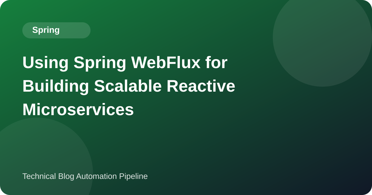 Using Spring WebFlux for Building Scalable Reactive Microservices