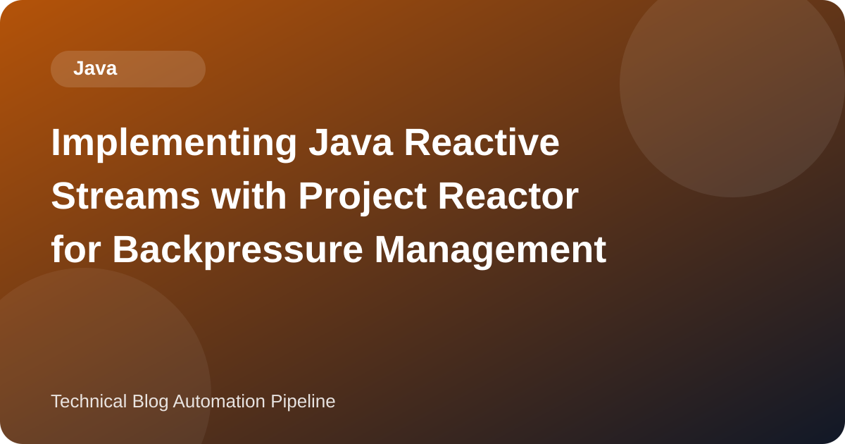 Implementing Java Reactive Streams with Project Reactor for Backpressure Management