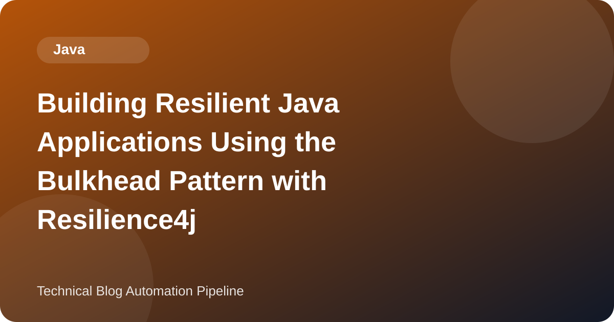 Building Resilient Java Applications Using the Bulkhead Pattern with Resilience4j