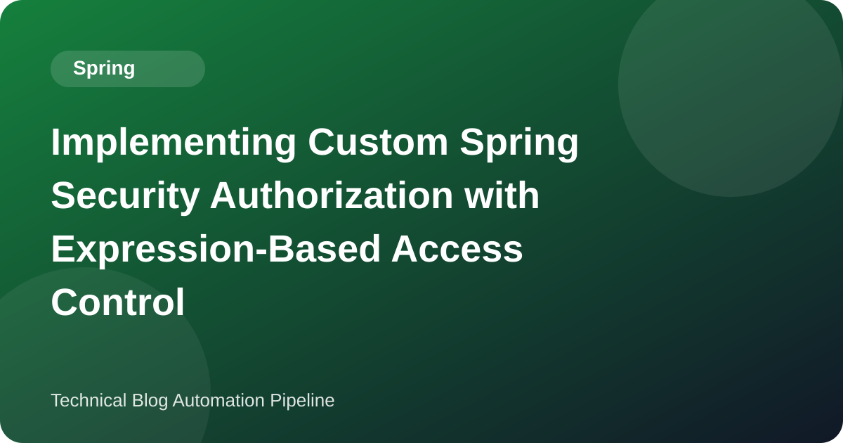 Implementing Custom Spring Security Authorization with Expression-Based Access Control