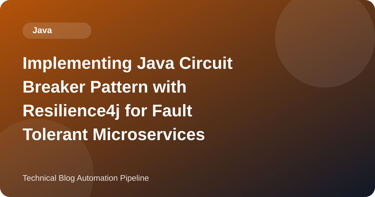 Implementing Java Circuit Breaker Pattern with Resilience4j for Fault Tolerant Microservices