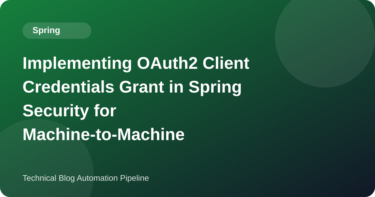 OAuth2 Client Credentials in Spring Security: Tested Wiring for Service-to-Service Calls