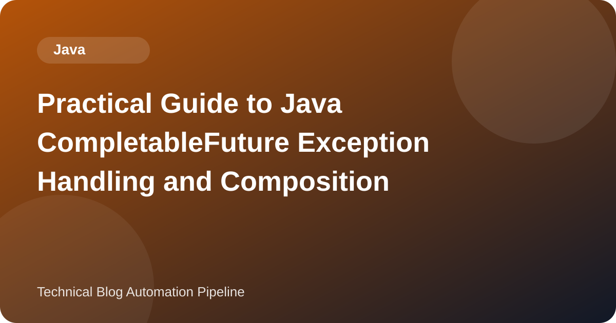 Practical Guide to Java CompletableFuture Exception Handling and Composition