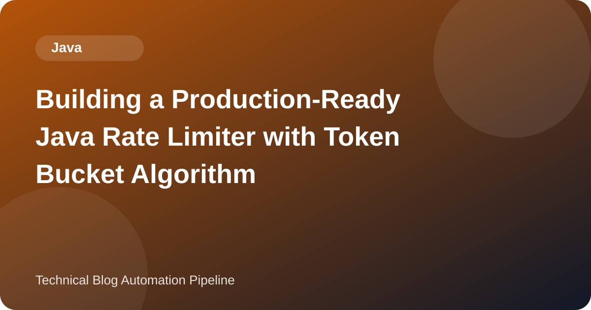 Building a Production-Ready Java Rate Limiter with Token Bucket Algorithm