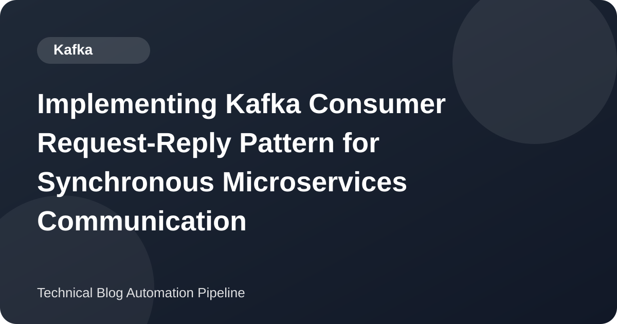 Implementing Kafka Consumer Request-Reply Pattern for Synchronous Microservices Communication