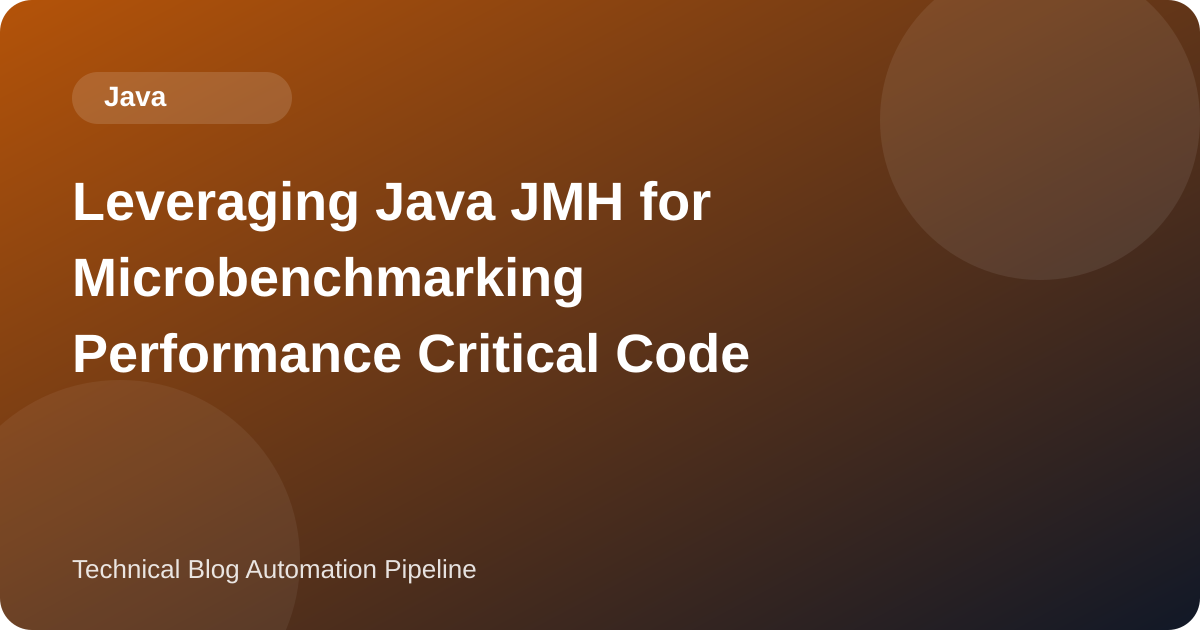 Leveraging Java JMH for Microbenchmarking Performance Critical Code