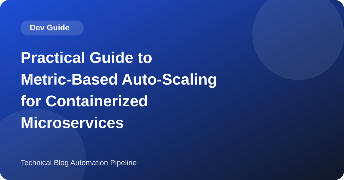 Practical Guide to Metric-Based Auto-Scaling for Containerized Microservices
