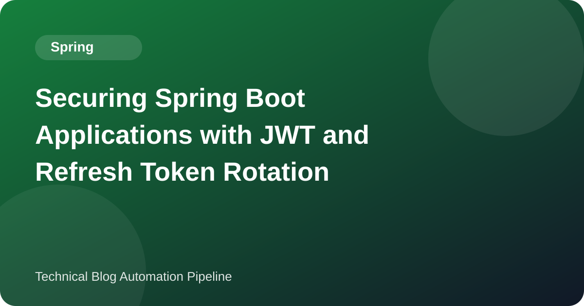 Securing Spring Boot Applications with JWT and Refresh Token Rotation