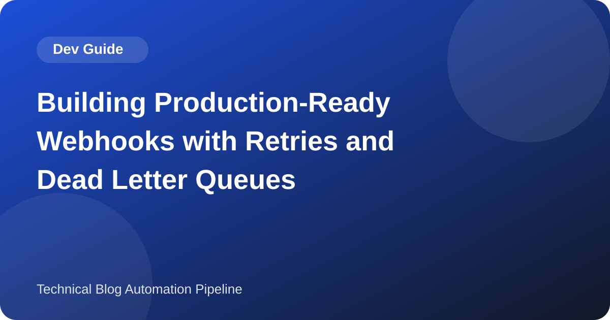 Building Production-Ready Webhooks with Retries and Dead Letter Queues